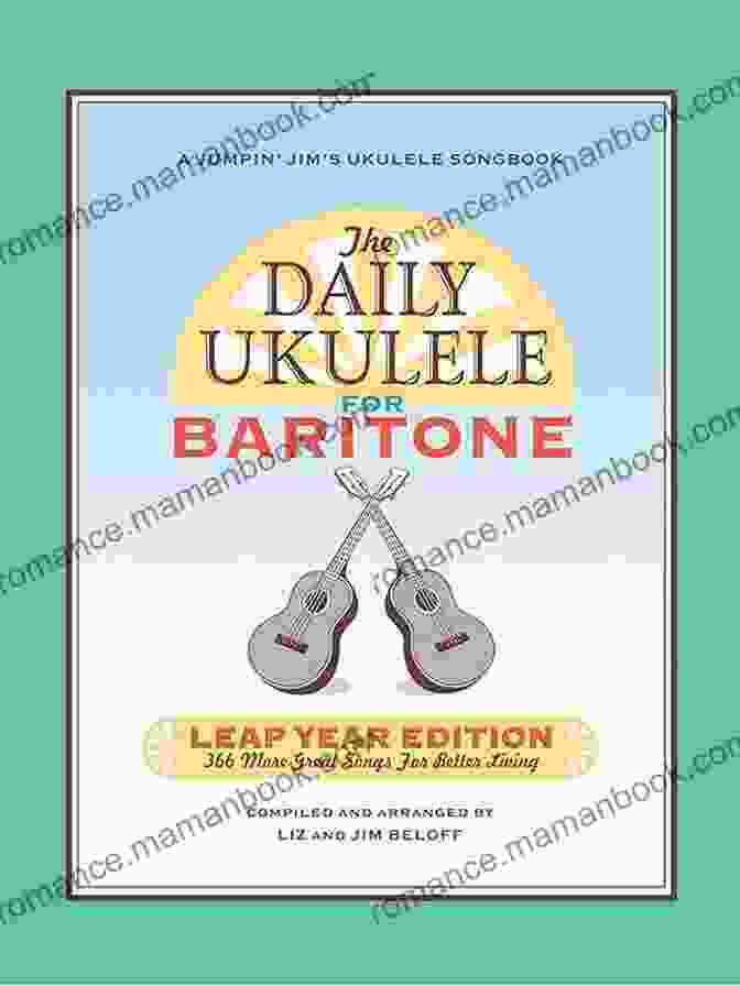 A Stunning Image Of The Leap Year Edition For Baritone Ukulele, Showcasing Its Exquisite Craftsmanship And Elegant Design The Daily Ukulele: Leap Year Edition For Baritone Ukulele