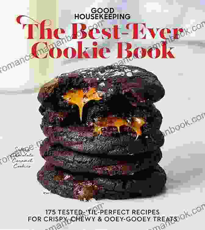 Decadent, Delectable Desserts Good Housekeeping The Best Ever Cookie Book: 175 Tested Til Perfect Recipes For Crispy Chewy Ooey Gooey Treats