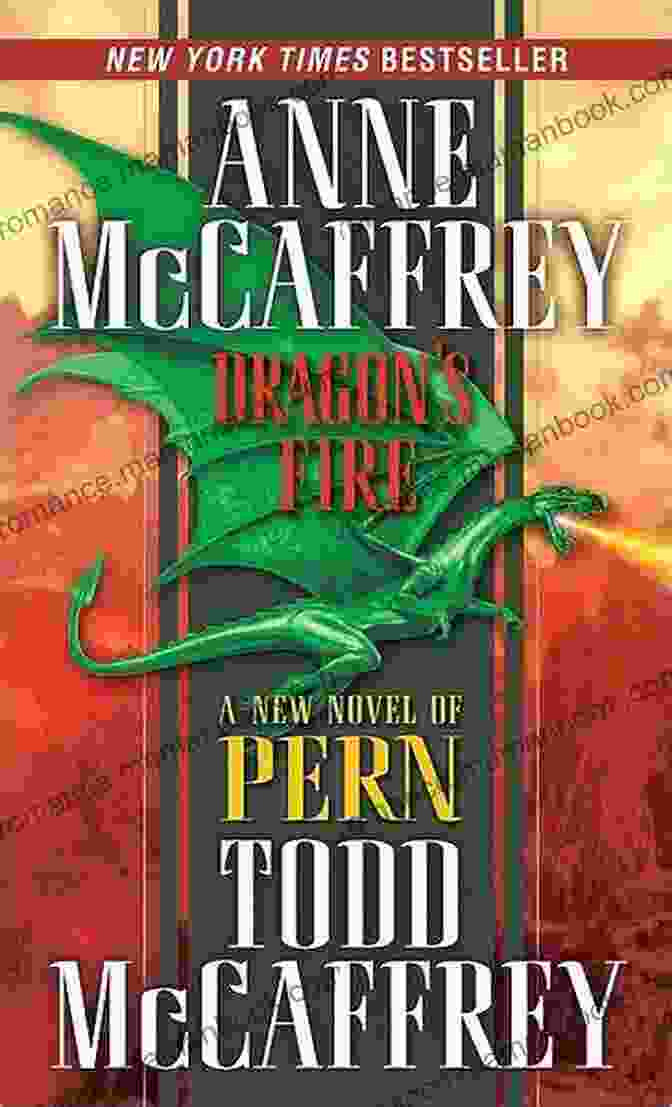 Dragon Fire Pern 19 Anne Mccaffrey: A Novel Of Fantasy, Adventure, And The Enduring Bond Between Humans And Dragons Dragon S Fire (Pern 19) Anne McCaffrey