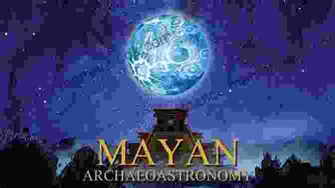 Maya Astronomy Maya For The Masses: A Glossary For The Maya Calendar