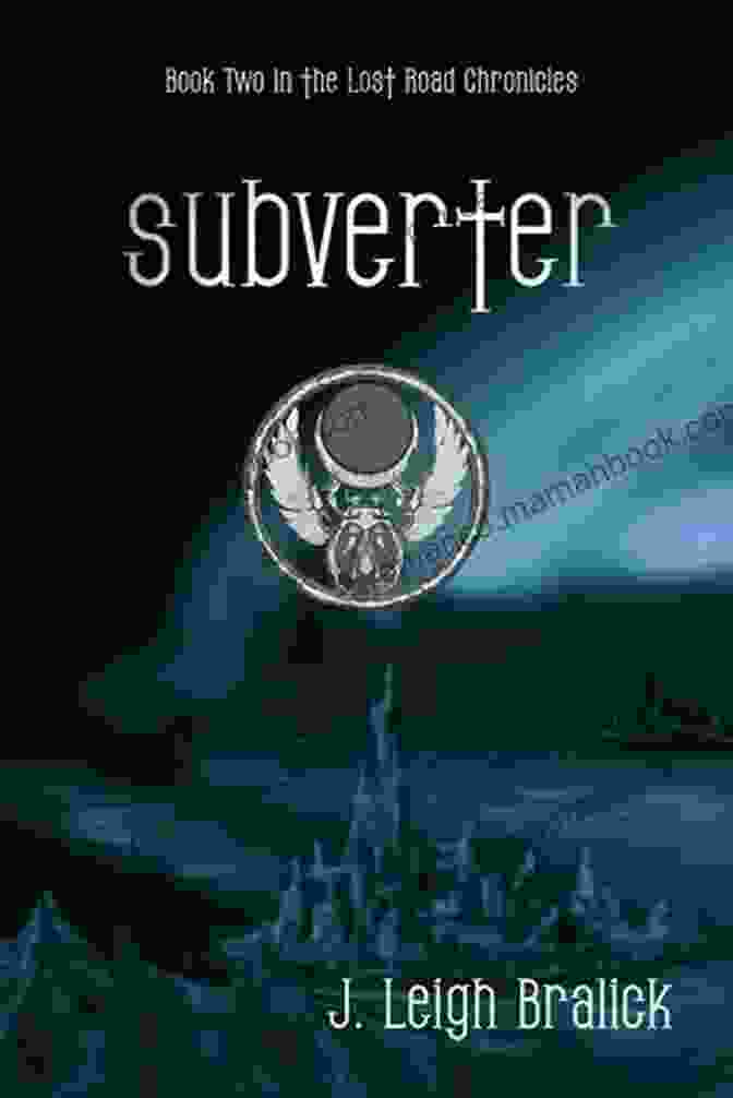 Subverter Lost Road Chronicles Worldbuilding Subverter (Lost Road Chronicles 2)