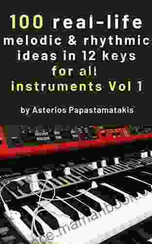 100 Real Life Melodic And Rhythmic Exercise Ideas In All 12 Keys For All Instruments 2024 Edition: A New Approach To Practising Your Improvisation Skills With Real Jazz And Blues Exercises Chops