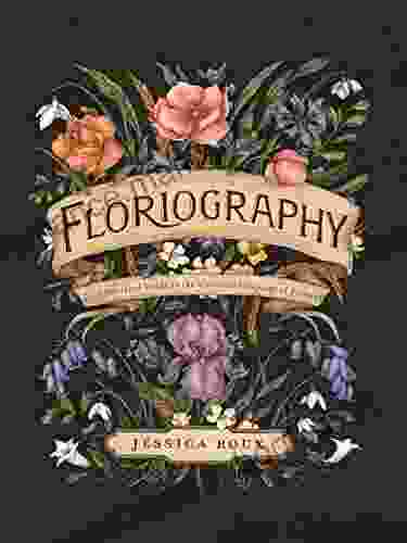Floriography: An Illustrated Guide To The Victorian Language Of Flowers