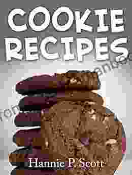 Cookie Recipes: Delicious And Easy Cookies Recipes (Quick And Easy Cooking Series)