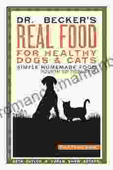 Dr Becker S Real Food For Healthy Dogs Cats: Simple Homemade Food