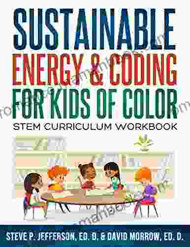 Sustainable Energy And Coding For Kids Of Color: Stem Curriculum Workbook (Urban Literacy Project 3)