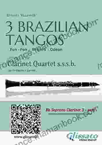 Bb Clarinet 3: Three Brazilian Tangos For Clarinet Quartet: 1 Fon Fon 2 Brejero 3 Odeon