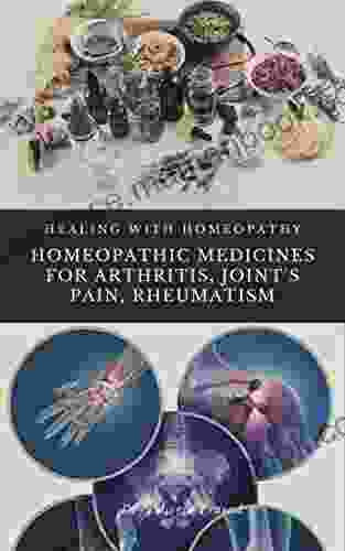 Homeopathic Medicines For Arthritis Joint S Pain Rheumatism : Healing With Homeopathy