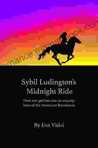 Sybil Ludington S Midnight Ride: How One Girl Became An Unsung Hero Of The American Revolution