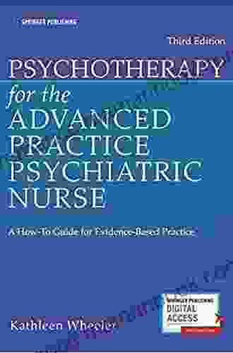 Psychotherapy For The Advanced Practice Psychiatric Nurse: A How To Guide For Evidence Based Practice (Locomotive Portfolios)
