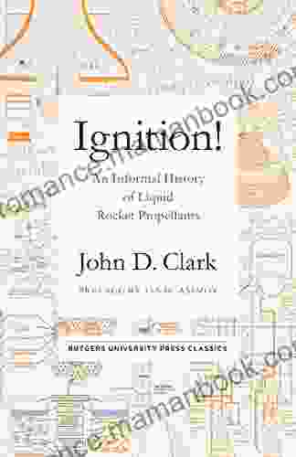 Ignition : An Informal History Of Liquid Rocket Propellants
