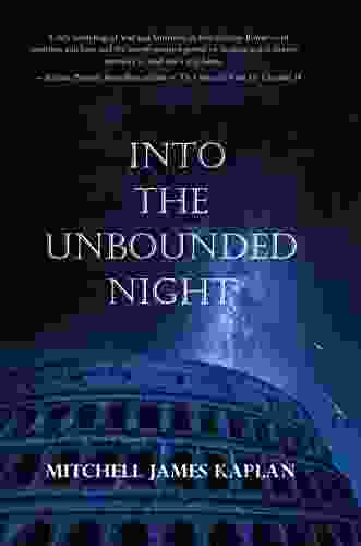 Into The Unbounded Night Mitchell James Kaplan