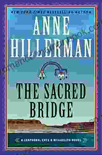 The Sacred Bridge: A Novel (A Leaphorn Chee Manuelito Novel 7)