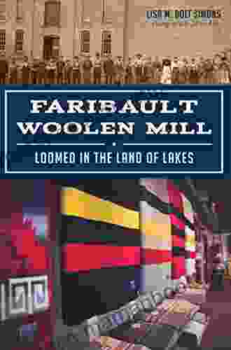 Faribault Woolen Mill: Loomed In The Land Of Lakes (Landmarks)