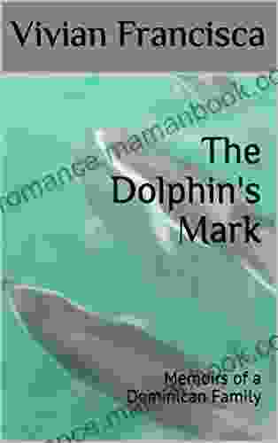 The Dolphin S Mark: Memoirs Of A Dominican Family