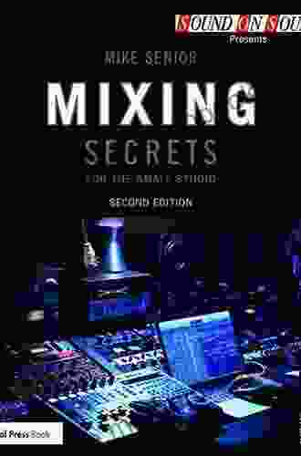 Mixing Secrets For The Small Studio (Sound On Sound Presents )