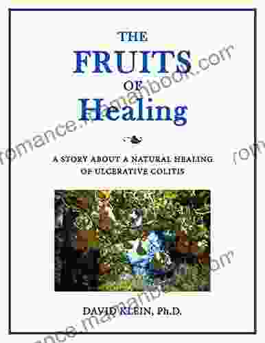 The Fruits Of Healing: A Story About A Natural Healing Of Ulcerative Colitis