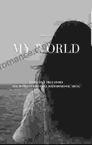 My World: One Woman S Story Of Domestic Abuse