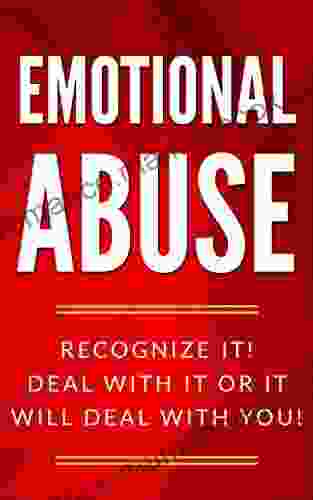 Emotional Abuse: Recognize It Deal With It Before It Deals With You (Emotional Abuse Gaslighting Being Shamed Humiliation Isolation)