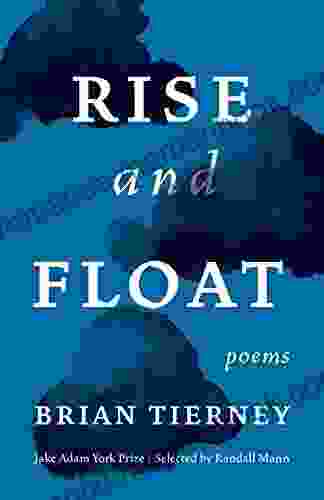 Rise And Float: Poems (Jake Adam York Prize)