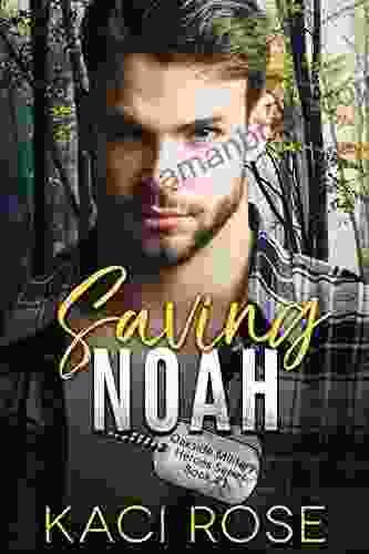Saving Noah: A Scarred Hero Military Romance (Oakside Military Heroes 1)