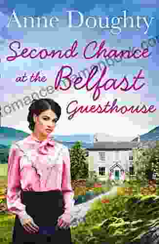 Second Chance At The Belfast Guesthouse: An Emotional Rural Irish Family Saga For Fans Of Katie Flynn