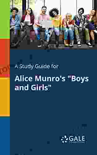 A Study Guide For Alice Munro S Boys And Girls (Short Stories For Students)