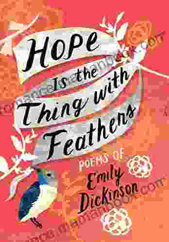 Hope Is The Thing With Feathers: Poems Of Emily Dickinson