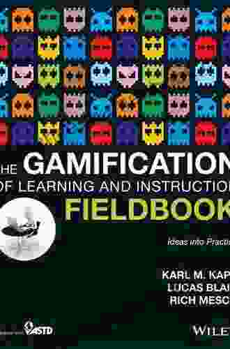 The Gamification Of Learning And Instruction Fieldbook: Ideas Into Practice