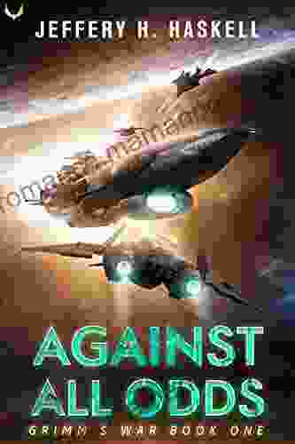 Against All Odds: A Military Sci Fi (Grimm S War 1)