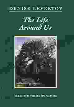 The Life Around Us: Selected Poems On Nature