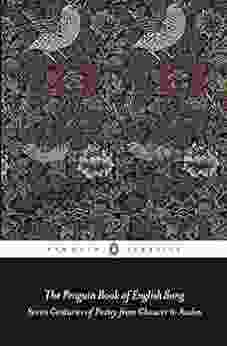 The Penguin Of English Song: Seven Centuries Of Poetry From Chaucer To Auden (Penguin Classics)