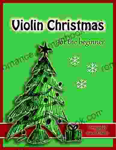 Violin Christmas For The Beginner: Easy Violin Christmas Pieces