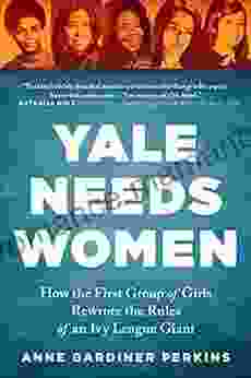 Yale Needs Women: How The First Group Of Girls Rewrote The Rules Of An Ivy League Giant