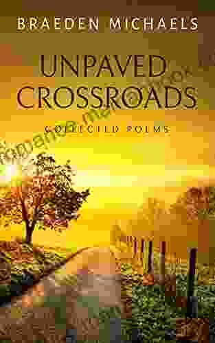 Unpaved Crossroads Braeden Michaels