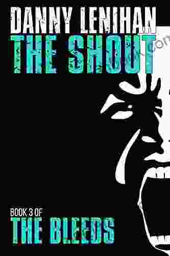 The Bleeds: The Shout: The Third In A Collection Of Dystopian Thrillers