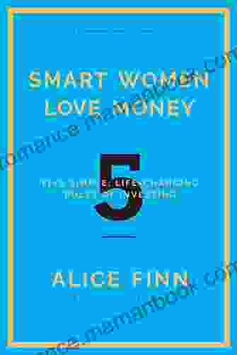 Smart Women Love Money: 5 Simple Life Changing Rules Of Investing