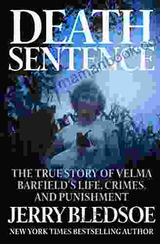 Death Sentence: The True Story Of Velma Barfield S Life Crimes And Punishment