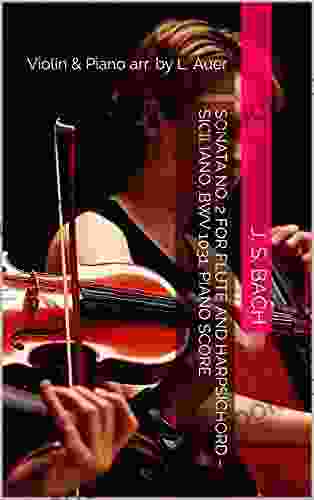 Sonata No 2 For Flute And Harpsichord Siciliano BWV 1031 Piano Score: Violin Piano Arr By L Auer